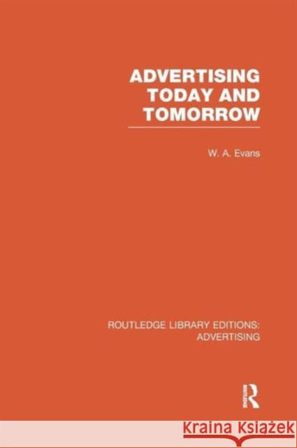 Advertising Today and Tomorrow (Rle Advertising) Evans, W. a. 9781138966161 Routledge