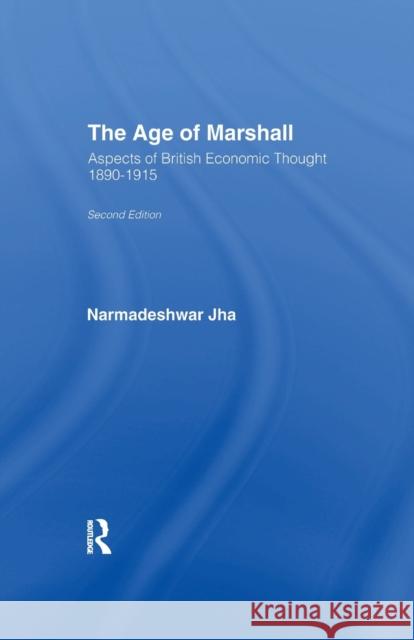 Age of Marshall: Aspects of British Economic Thought Narmedeshwar Jha   9781138966307 Routledge