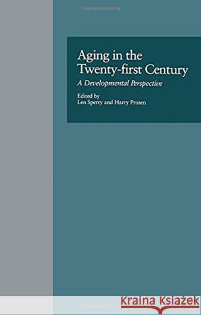 Aging in the Twenty-First Century Len Sperry, Harry Prosen 9781138966345 Taylor & Francis (ML)