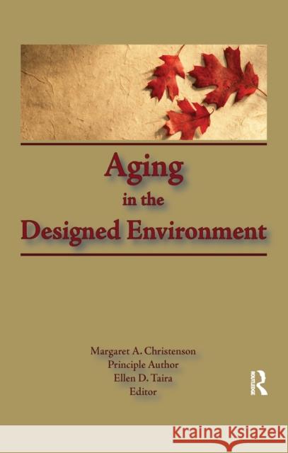 Aging in the Designed Environment Margaret Christenson, Ellen D Taira 9781138966352 Taylor and Francis