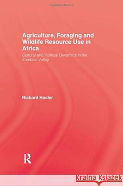 Agriculture, Foraging and Wildlife Resource Use in Africa Hasler 9781138966390 Taylor and Francis