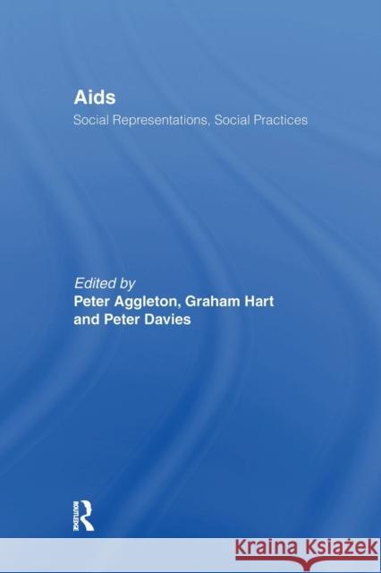 Aids: Social Representations and Social Practices: Social Representations, Social Practices Aggleton, Peter 9781138966413