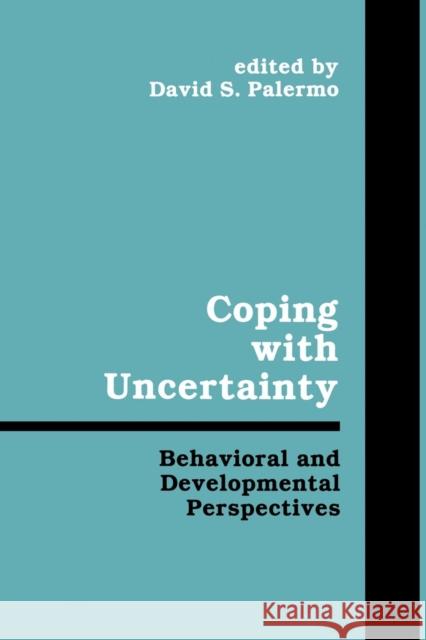 Coping with Uncertainty: Behavioral and Developmental Perspectives Davis S. Palermo 9781138966741 Psychology Press