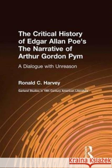 The Critical History of Edgar Allan Poe's the Narrative of Arthur Gordon Pym: 