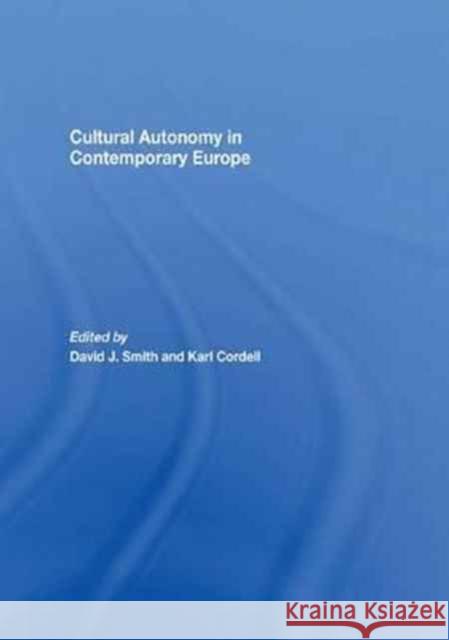 Cultural Autonomy in Contemporary Europe David J., Professor Smith Karl Cordell 9781138967052