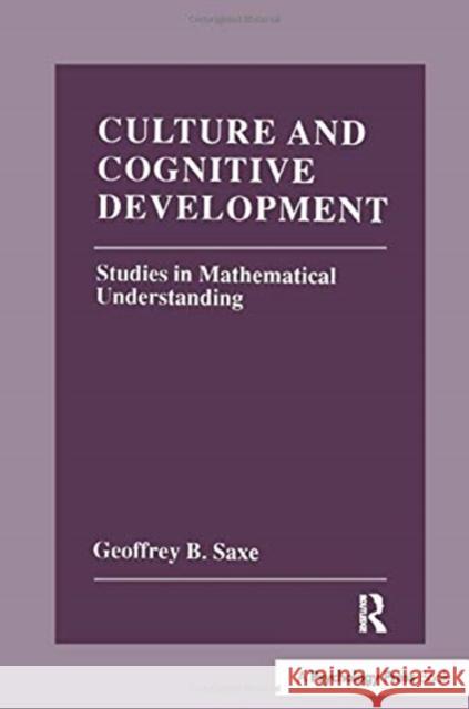 Culture and Cognitive Development: Studies in Mathematical Understanding Geoffrey B. Saxe 9781138967106 Taylor and Francis