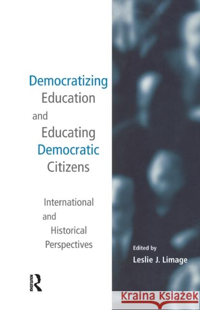 Democratizing Education and Educating Democratic Citizens: International and Historical Perspectives Leslie J. Limage 9781138967397 Routledge