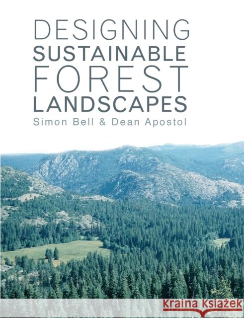 Designing Sustainable Forest Landscapes Simon Bell Dean Apostol 9781138967434