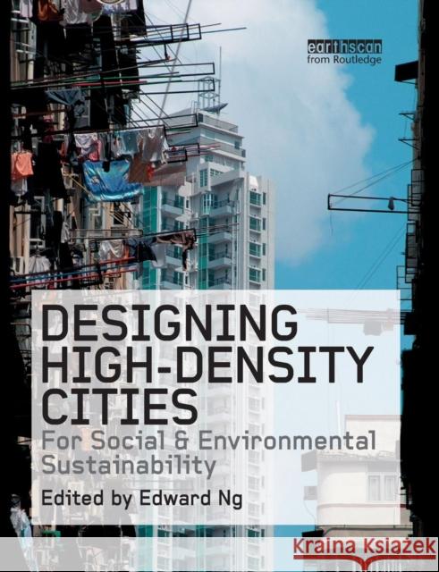 Designing High-Density Cities: For Social and Environmental Sustainability Edward Ng   9781138967441 Taylor and Francis