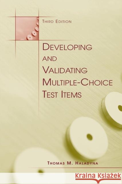 Developing and Validating Multiple-Choice Test Items Thomas M. Haladyna   9781138967472