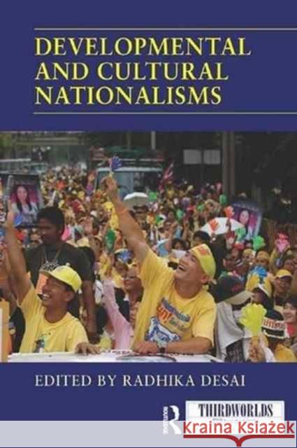 Developmental and Cultural Nationalisms Radhika Desai   9781138967588