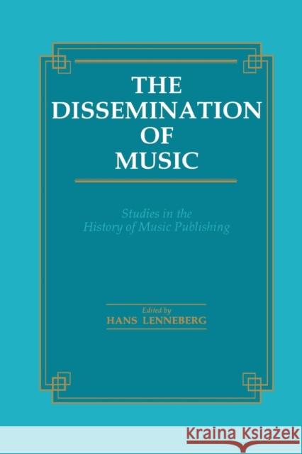Dissemination of Music: Studies in the History of Music Publishing Lenneberg, Hans 9781138967793 Routledge