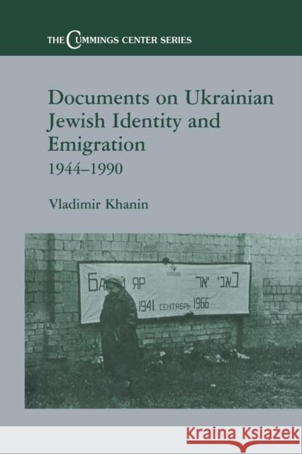 Documents on Ukrainian-Jewish Identity and Emigration, 1944-1990 Vladimir Khanin   9781138967908 Taylor and Francis