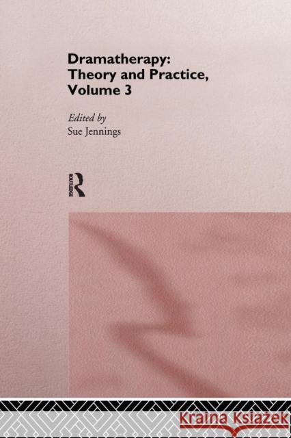 Dramatherapy: Theory and Practice, Volume 3: Theory and Practice 3 Jennings, Sue 9781138967946 Routledge