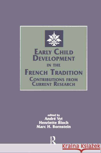 Early Child Development in the French Tradition: Contributions from Current Research Andre Vyt Henriette Bloch Marc H. Bornstein 9781138968073 Routledge