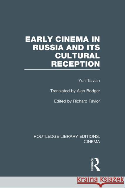 Early Cinema in Russia and Its Cultural Reception Yuri Tsivian Richard Taylor  9781138968097 Taylor and Francis