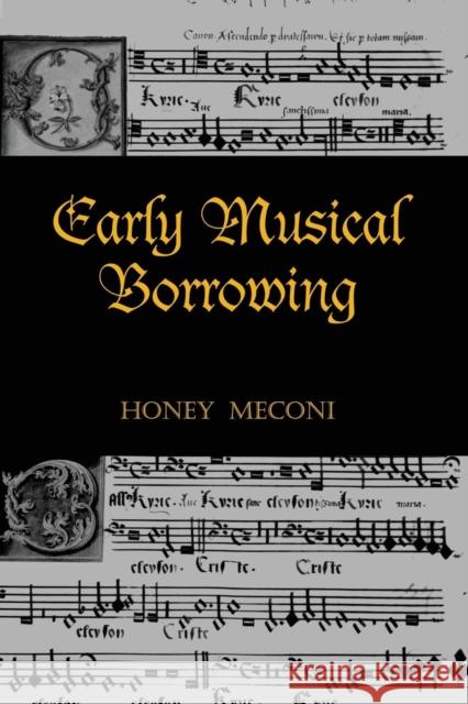 Early Musical Borrowing Honey Meconi   9781138968158 Taylor and Francis