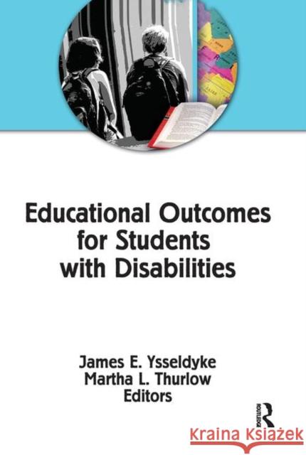 Educational Outcomes for Students with Disabilities James E Ysseldyke, Martha L Thurlow 9781138968448 Taylor and Francis