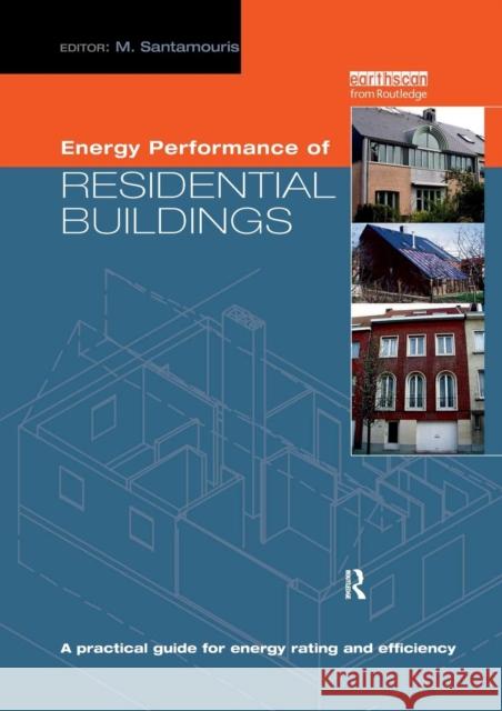 Energy Performance of Residential Buildings: A Practical Guide for Energy Rating and Efficiency Mat Santamouris   9781138968806 Taylor and Francis