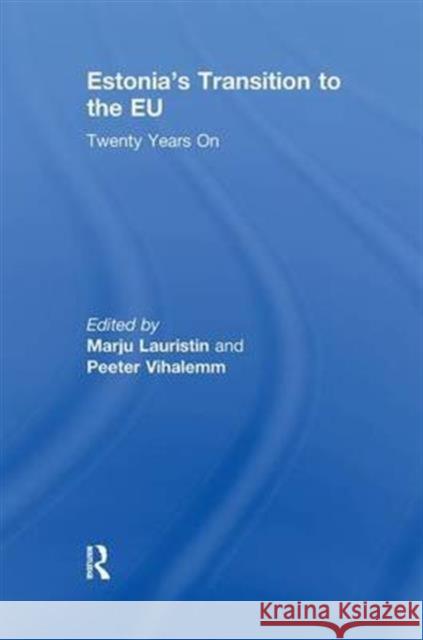 Estonia's Transition to the Eu: Twenty Years on Marju Lauristin Peeter Vihalemm  9781138968981 Taylor and Francis