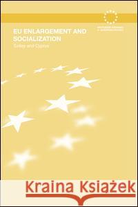 Eu Enlargement and Socialization: Turkey and Cyprus Stefan Engert 9781138969063 Routledge