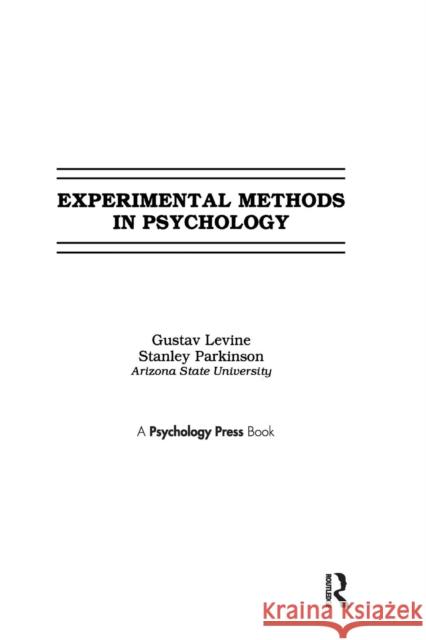 Experimental Methods in Psychology Gustav Levine Stanley Parkinson 9781138969322 Psychology Press