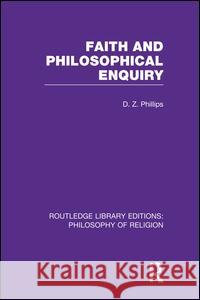 Faith and Philosophical Enquiry Dewi Zephaniah Phillips 9781138969513