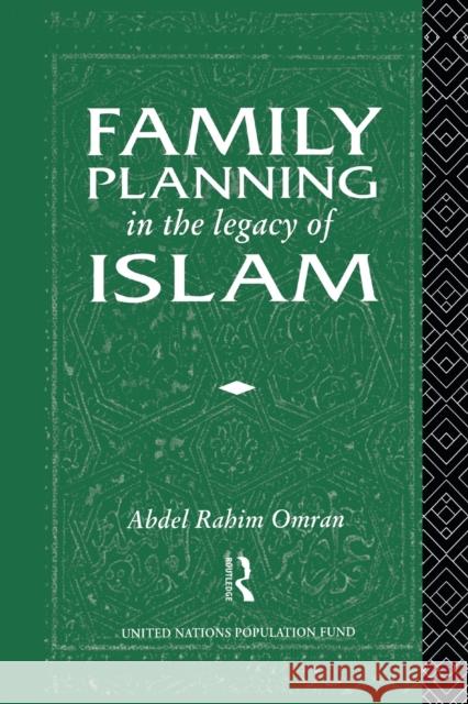 Family Planning in the Legacy of Islam A. Omran Abdel R. Omran Nafis Sadik 9781138969582 Routledge