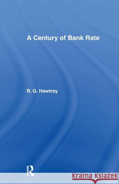 Century of Bank Rate Ralph Hawtrey 9781138970021