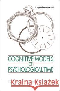 Cognitive Models of Psychological Time Richard a. Block 9781138970052 Psychology Press