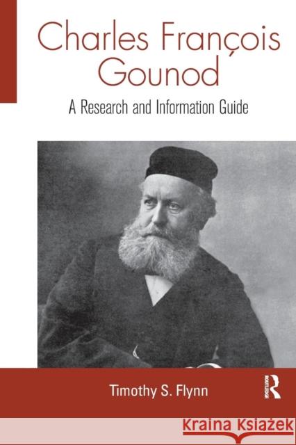 Charles Francois Gounod: A Research and Information Guide Timothy Flynn   9781138970199 Taylor and Francis