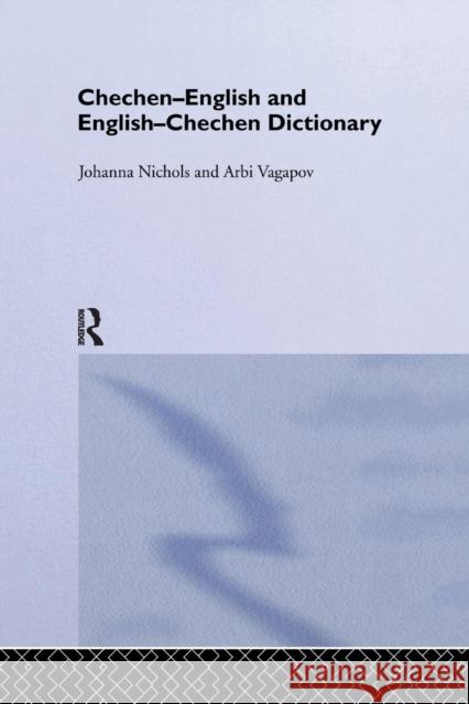 Chechen-English and English-Chechen Dictionary Johanna Nichols Ronald L. Sprouse Arbi Vagapov 9781138970212