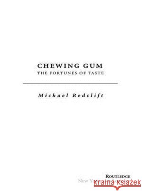 Chewing Gum: The Fortunes of Taste Michael Redclift   9781138970243