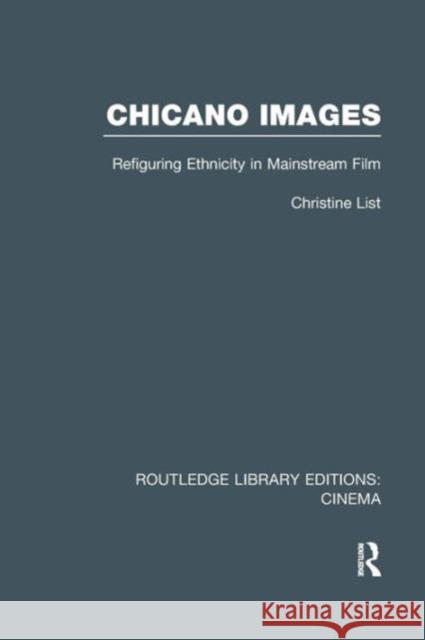 Chicano Images: Refiguring Ethnicity in Mainstream Film Christine List 9781138970267 Routledge