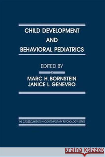 Child Development and Behavioral Pediatrics Marc H. Bornstein Janice L. Genevro 9781138970298 Psychology Press