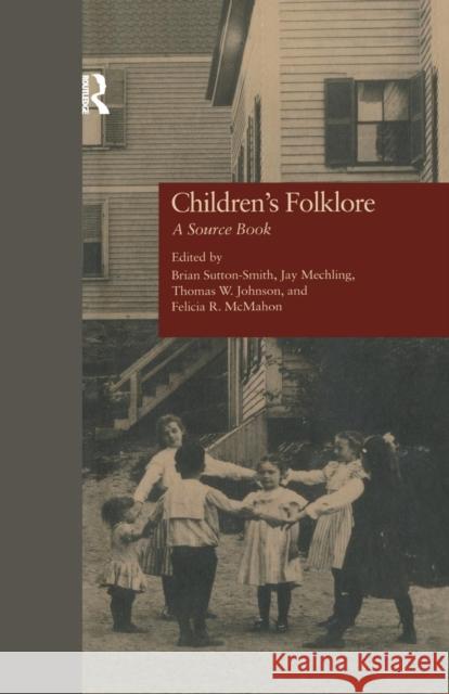 Children's Folklore: A Sourcebook Brian Sutton-Smith Jay Mechling Thomas W. Johnson 9781138970380 Routledge