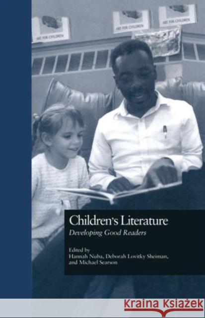 Children's Literature: Developing Good Readers Hannah Nuba Michael Searson Deborah Lovitky Sheiman 9781138970397