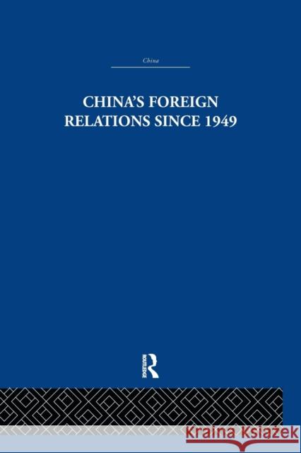 China's Foreign Relations Since 1949 Alan Lawrance   9781138970427