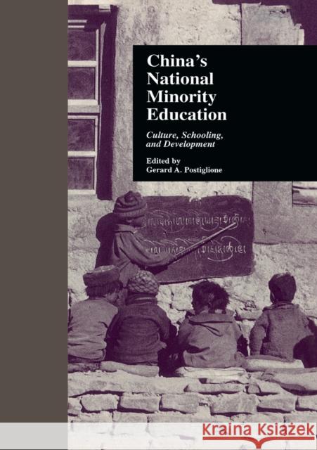 China's National Minority Education: Culture, Schooling, and Development Gerard A. Postiglione   9781138970465