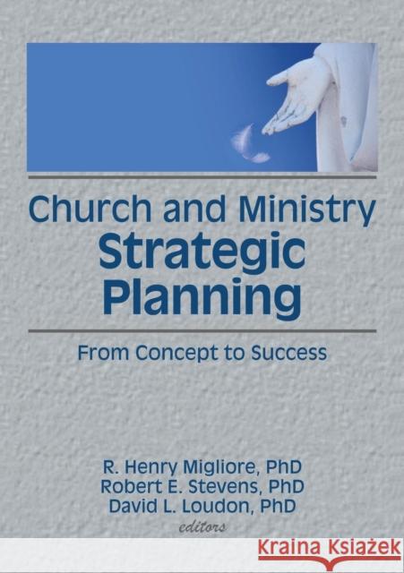 Church and Ministry Strategic Planning William Winston Robert E. Stevens David L. Loudon 9781138970700