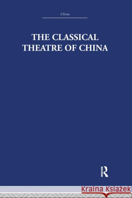 The Classical Theatre of China A.C. Scott   9781138970878 Taylor and Francis