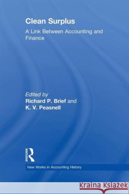 Clean Surplus: A Link Between Accounting and Finance Richard P. Brief K. V. Peasnell  9781138970892 Taylor and Francis