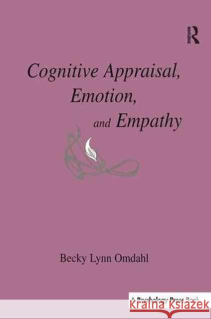 Cognitive Appraisal, Emotion, and Empathy Becky Lynn Omdahl 9781138970984 Psychology Press