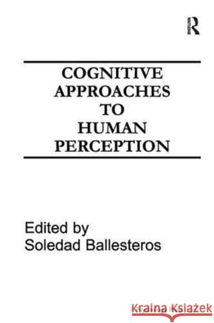 Cognitive Approaches to Human Perception Soledad Ballesteros 9781138970991