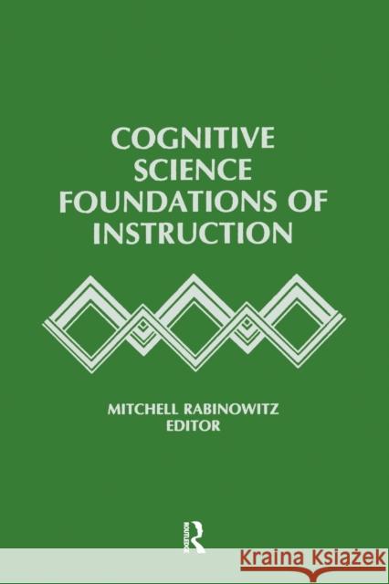 Cognitive Science Foundations of Instruction Mitchell Rabinowitz 9781138971011 Routledge