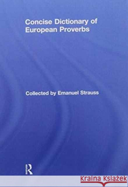 Concise Dictionary of European Proverbs Emanuel Strauss 9781138971462 Taylor and Francis