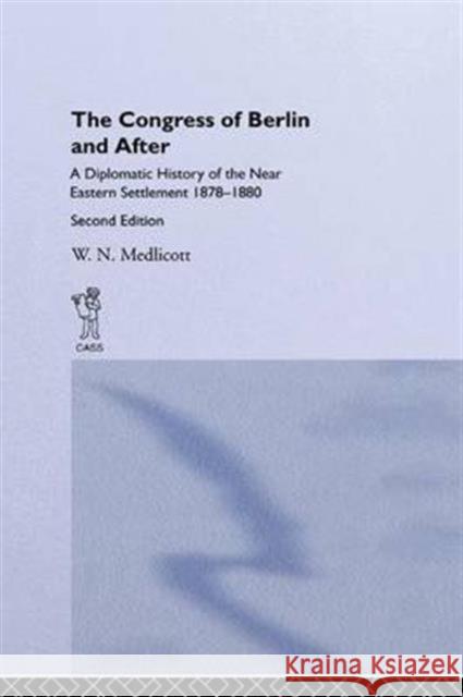 Congress of Berlin and After W. N. Medlicott Willi Medlicott 9781138971523 Routledge