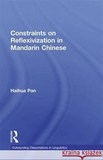 Constraints on Reflexivization in Mandarin Chinese Haihua Pan 9781138971592 Routledge