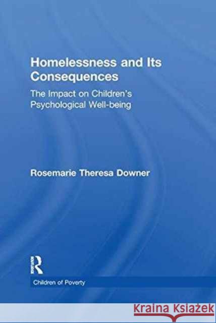 Homelessness and Its Consequences: The Impact on Children's Psychological Well-Being Rosemarie T. Downer 9781138971950 Taylor and Francis