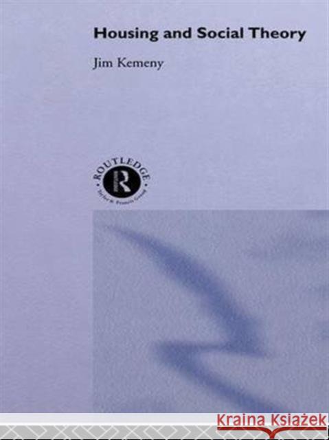 Housing and Social Theory Jim Kemeny   9781138972018